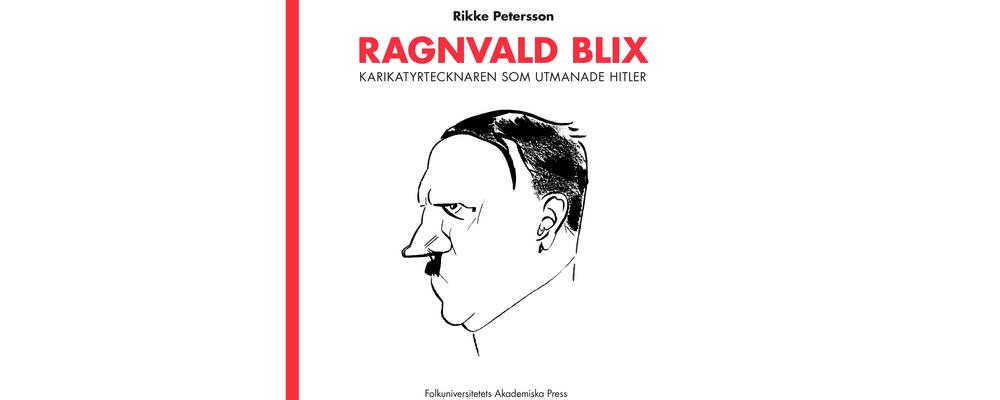 Bokomslag Ragnvald Blixt - karikatyrtecknaren som utmanade Hitler
